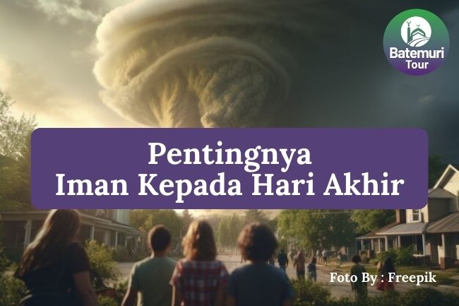 6 Pentingnya Iman kepada Hari Akhir agar Anda Mempersiapkan Diri untuk Hari Penghisaban